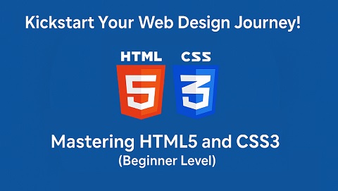  Mastering HTML5 and CSS3 – Part 1 (Beginner Level) 