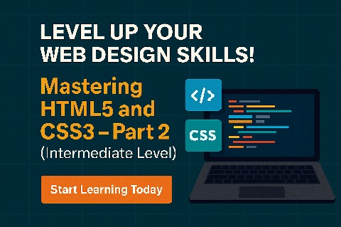  Mastering HTML5 and CSS3 (Part 2 - Intermediate Level) 
