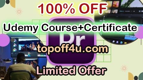 Free Coupon Code Adobe Premiere Pro 101: Learn Editing, Effects & Transitions 100% OFF