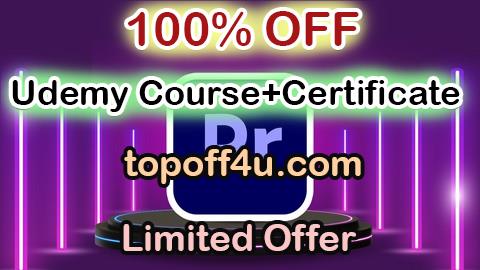 Free Coupon Code Adobe Premiere Pro CC Masterclass for Video Editing 100% OFF