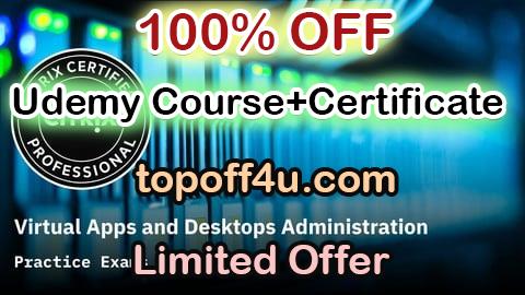 Free Coupon Code Citrix Virtual Apps and Desktops Administration Prep Exams 100% OFF