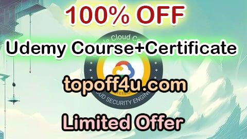 Free Coupon Code Complete Exam Preparation for GCP Cloud Security Engineer 100% OFF