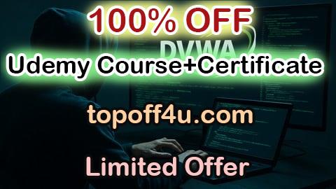 Free Coupon Code DVWA for Ethical Hackers: Master Web App Attacks 100% OFF