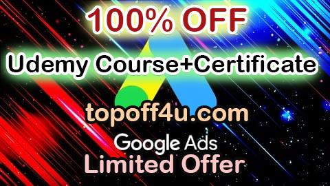 Free Coupon Code Google Ads MasterClass 2025: All Features & Campaign Setups 100% OFF
