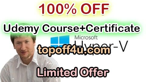 Free Coupon Code Installing and configuring Hyper-V and virtual machines 100% OFF