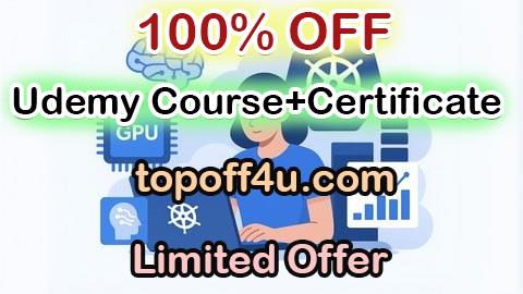 Free Coupon Code Kubernetes CKA GPU & AI Workloads: 1500 Certified Questions 100% OFF