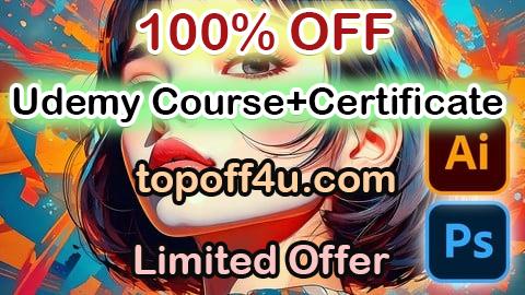 Free Coupon Code Photoshop and Illustrator 2 in 1 Master Course for Beginners 100% OFF
