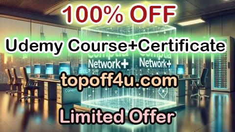 Free Coupon Code Practice Test: CompTIA Network+ 2024 (N10-008) 100% OFF