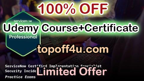 Free Coupon Code ServiceNow Security Incident Response CIS-SIR Practice Exams 100% OFF