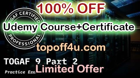 Free Coupon Code TOGAF 9 Part 2 (Certified) Practice Exams 100% OFF