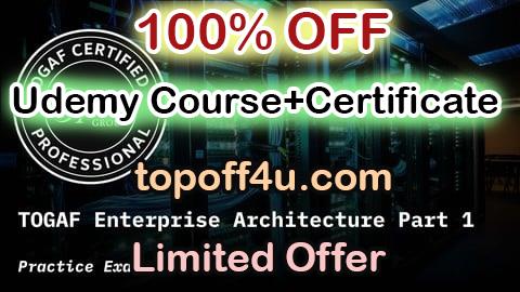 Free Coupon Code TOGAF Enterprise Architecture Part 1 Practice Exams 100% OFF